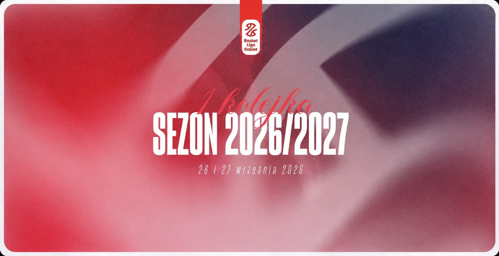 System i terminarz Basket Ligi Kobiet w okresie 2026/2027